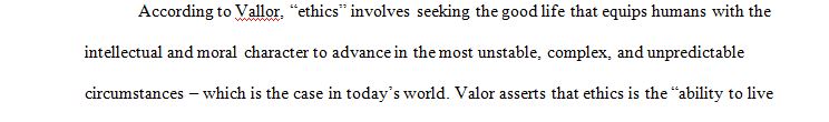 What does ethics mean to Vallor and what are your thoughts on this definition