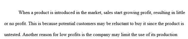 Discuss the unique marketing characteristics a product or service requires based on the specific phase of the product life cycle