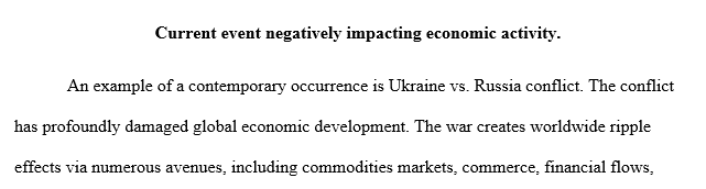 Provide a concrete example of one way that a world-wide or current event has positively or negatively impacted economic activity.