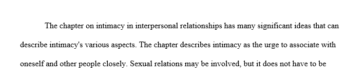 Read Chapter 10 in the course text on Intimacy. Explain the idea in your own words.