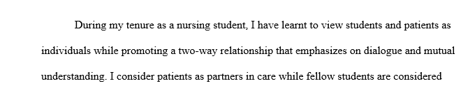 Write a personal nursing philosophy reflecting growth and evolution during your tenure as a nursing student.