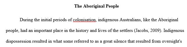 Analyze and discuss the impacts and effects of colonization on First Nations Australian Peoples through the analysis of the chosen question.