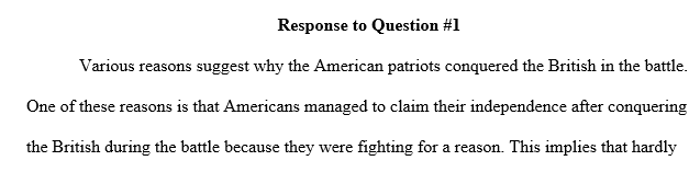 Provide your own explanation why the American patriots defeated the British imperial army.