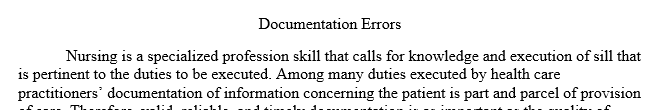 The biggest problem that documentation error can cause in the unit is patient safety and also breach of communication between nurses.