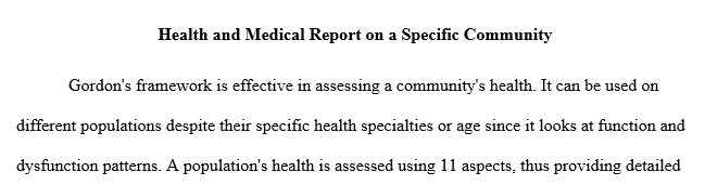 Using Gordon’s Functional Health Patterns framework (p. 130 in your e-text) assess the health risks in your community.