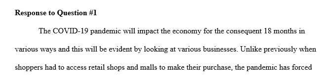 We have heard that the COVID-19 will impact our economy for up to the next 18 months. What changes do you think this will have on business?