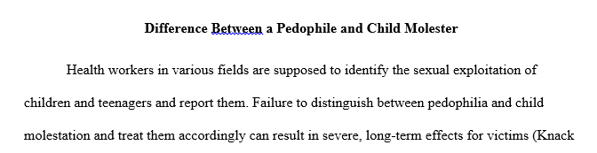 What is the difference between a pedophile and a child molester? How should we treat in a clinical sense each type of person?