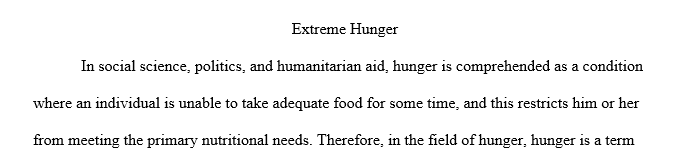 Write a 6-8 page paper on the social issue extreme hunger. Examine the issue in both the United States and 2 other countries.