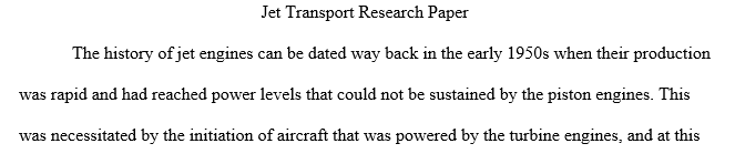 You will submit a 7–8-page paper in current APA format on the history and development of a specific series of jet transports.