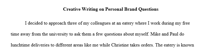 Ask three colleagues professors employers the top three good things that exist when you are present and what is missing when you 