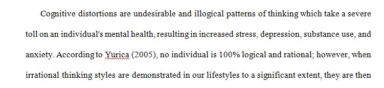 Cognitive Distortions are faulty thinking patterns typically exhibited by those with a mental illness