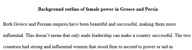 Compare and contrast female power in Greece and Persia, explaining any similarities/differences.