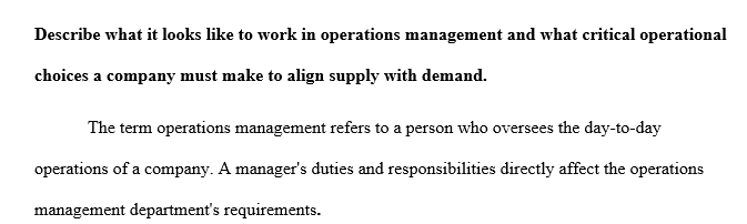 Explain what work in operations management looks like and what key operational decisions a firm needs to make to match supply with demand.