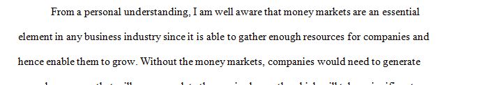 Money markets are where liquidity is bought and sold.