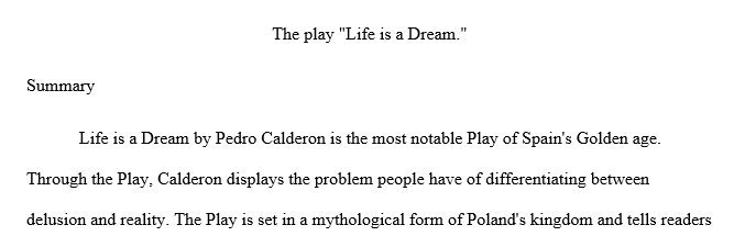 Read the attached reading "Life is a dream" and Provide a very short summary of the plot.