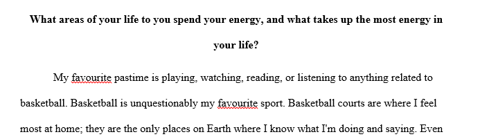 What areas of your life to you spend your energy, and what takes up the most energy in your life?