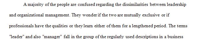 Write an essay about Organizational Leadership versus Management.